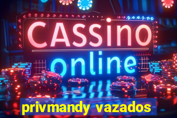 privmandy vazados